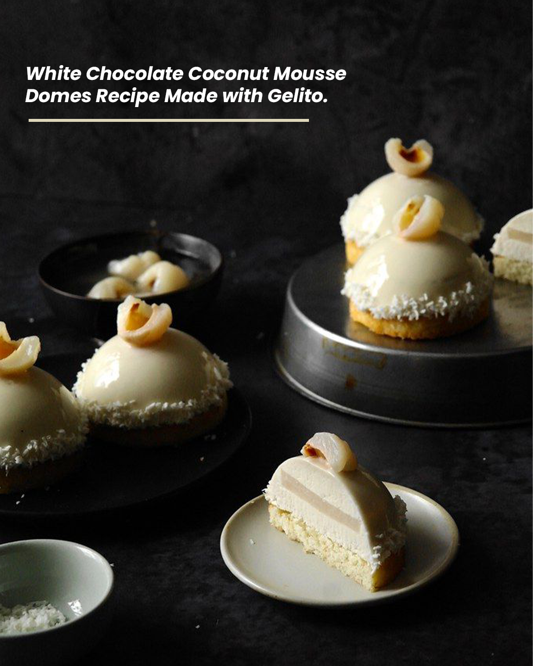 White Chocolate Coconut Mousse Domes Recipe Made with Gelito